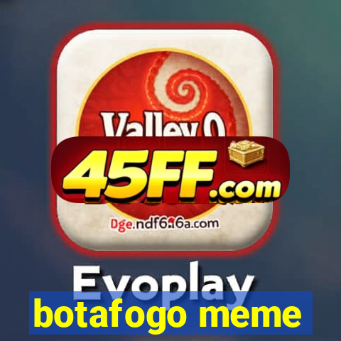 botafogo meme